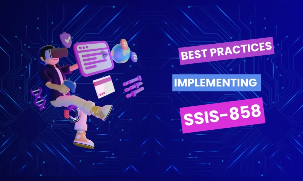 Best Practices for Implementing SSIS-858