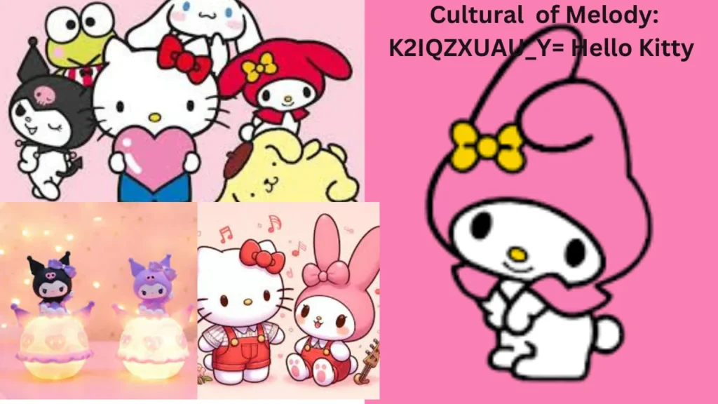  Cultural  of Melody: K2IQZXUAU_Y= Hello Kitty
