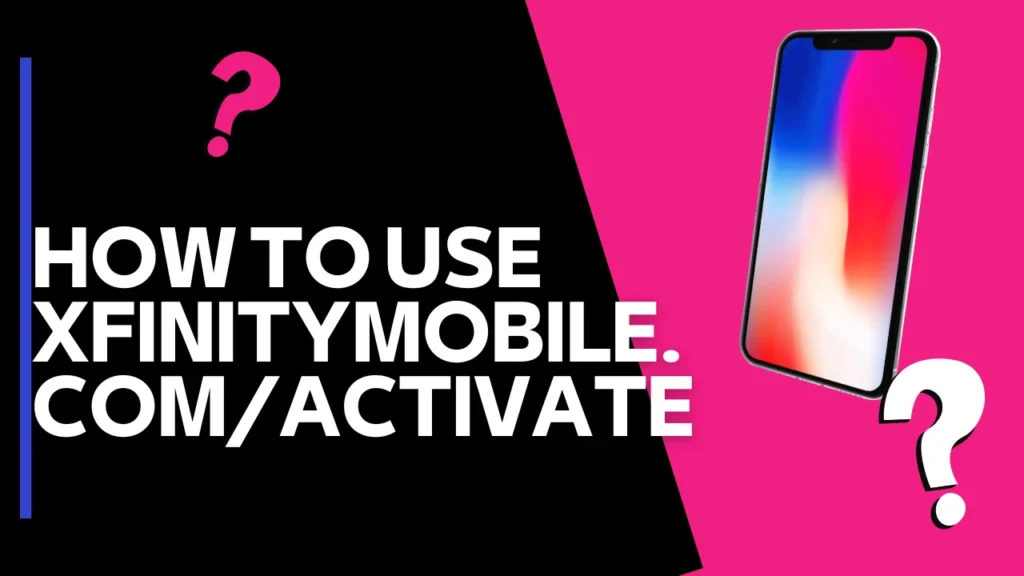 How to Use XfinityMobile.com/Activate