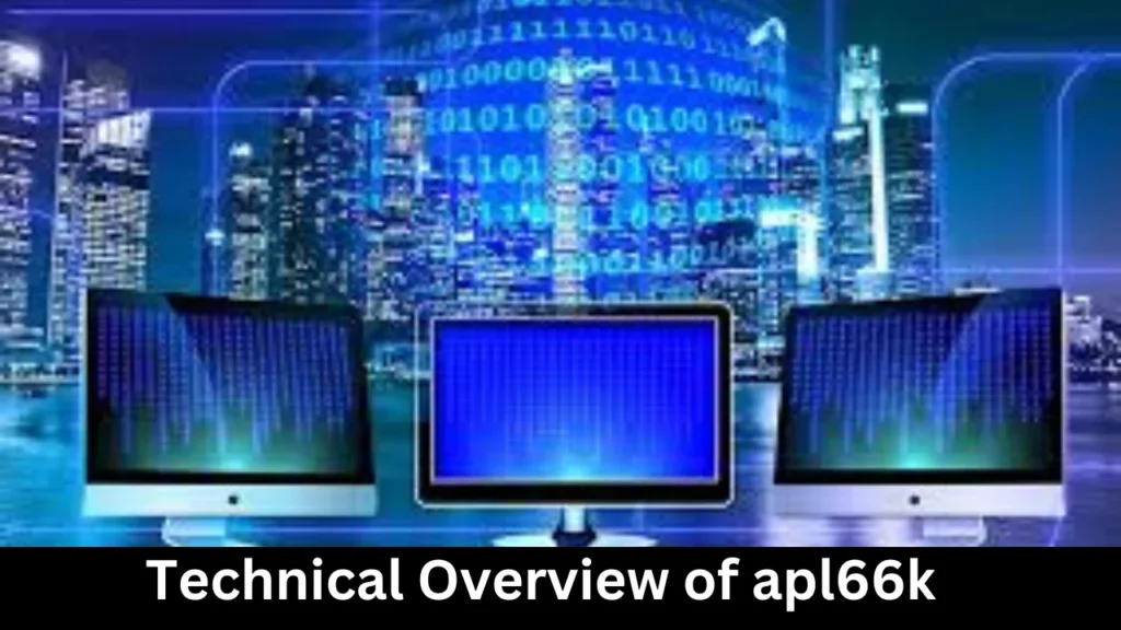 Technical Overview of apl66k