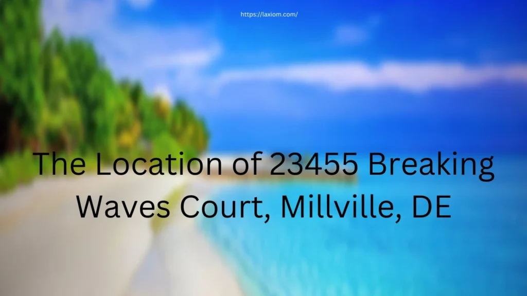 The Location of 23455 Breaking Waves Court, Millville, DE